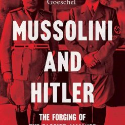 Mussolini And Hitler - The Forging Of The Fascist Alliance