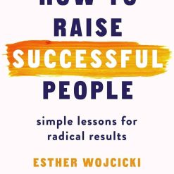 How To Raise Happy And Successful Children
