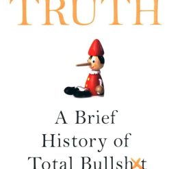 Truth - A Brief History Of Total Bullshit