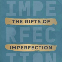 The Gifts Of Imperfection