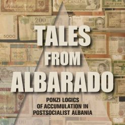 Tales From Albarado - Ponzi Logics Of Accumulation In Postsocialist Albania