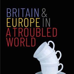 Britain And Europe In A Troubled World