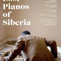 The Lost Pianos Of Siberia