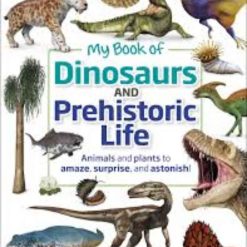 My Book Of Dinosaurs And Prehistoric Life