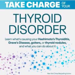 Take Charge Of Your Thyroid Disorder