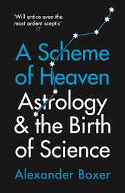 A Scheme Of Heaven - Astrology & The Birth Of Science