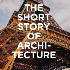 The Short History Of Architecture