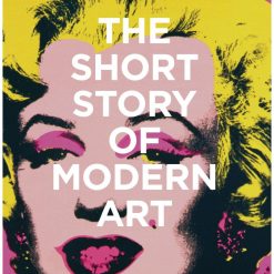 The Short Story Of Modern Art