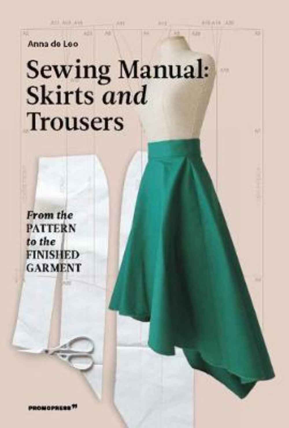 Sewing Manual: Skirts And Trousers - From The Pattern To The Finished Garment 1 Sewing Manual: Skirts And Trousers - From The Pattern To The Finished Garment