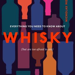 Whisky - Everything You Need To Know About