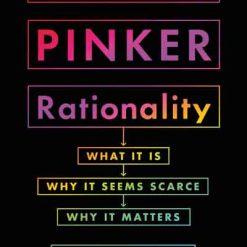 Rationality - What It Is Why It Seems Scarce Why It Matters