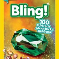 Bling! 100 Fun Facts About Rocks And Gems