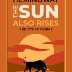 The Sun Also Rises And Otehr Works