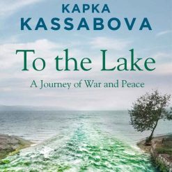 To The Lake - A Journey Of War And Peace