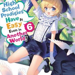 High School Prodigies Have It Easy Even In Another World Vol. 06