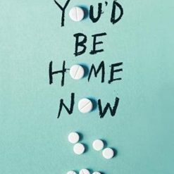 You'd Be Home Now