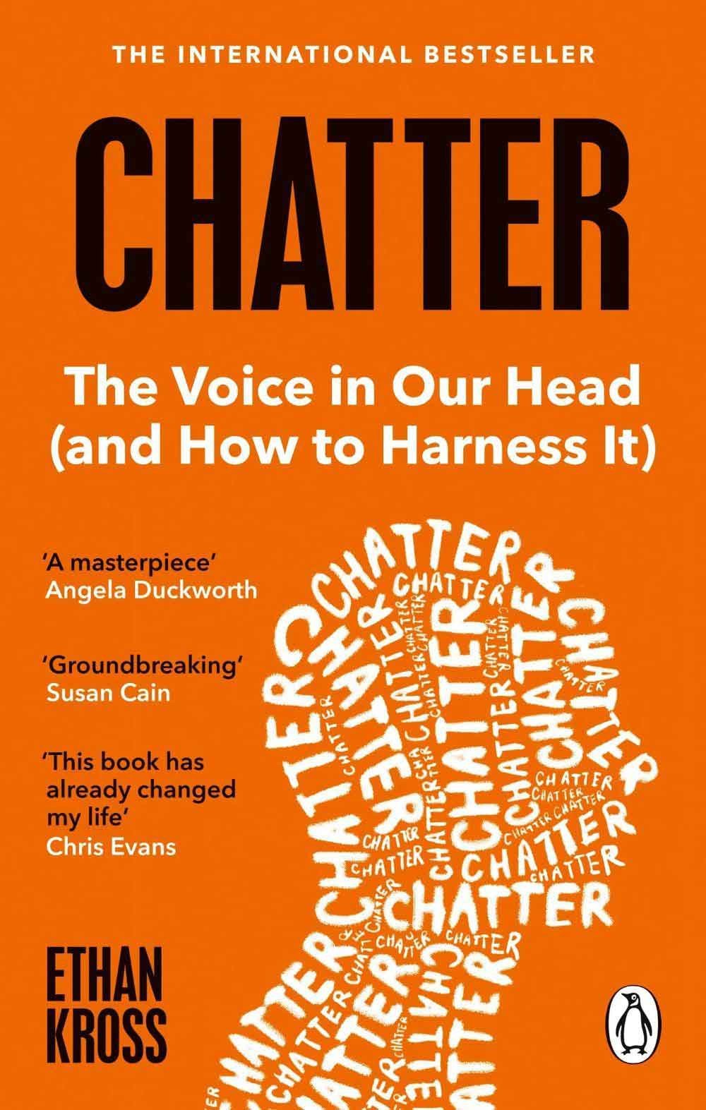 Chatter - The Voice In Our Head (and How To Harness It) 1 Chatter - The Voice In Our Head (and How To Harness It)