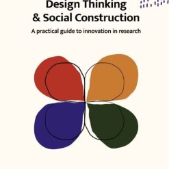 Design Thinking & Social Construction - A Practical Guide To Innovation In Reseach
