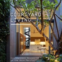 Courtyard Living - Contemporary Houses Of The Asia Pacific