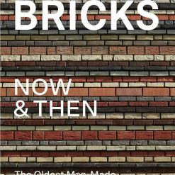 Bricks - Now & Then - The Oldest Man Made Building Material
