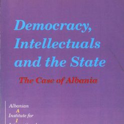 Democracy Intellectuals And The State The Case Of Albania