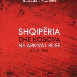 Shqiperia Dhe Kosova Ne Arkivat Ruse 1946-1962