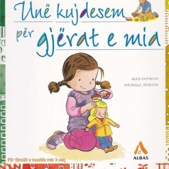 Une Kujdesem Per Gjerat E Mia