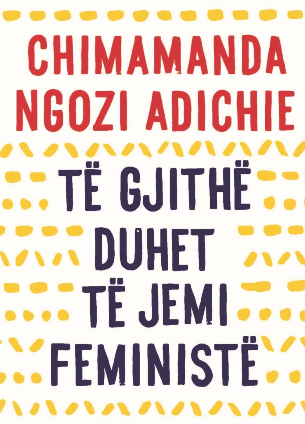 Te Gjithe Duhet Te Jemi Feministe 1 Te Gjithe Duhet Te Jemi Feministe