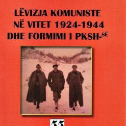 Levizja Komuniste Ne Vitet 1924-1944 Dhe Formimi I Pksh