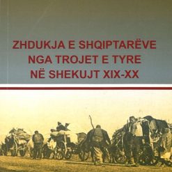 Zhdukja E Shqiptareve Nga Trojet E Tyre Ne Shekujt XiX-xx