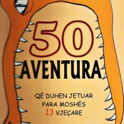 50 Aventura Qe Duhen Jetuar Para Moshes 13 Vjecare