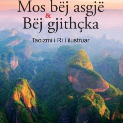 Mos Bej Asgje Dhe Bej Gjithcka