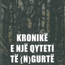 Kronike E Nje Qyteti Te (n) Gurte