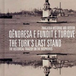 Qendresa E Fundit E Turqve: Tragjedia Historike Mbi Bosfor