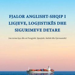 Fjalor AnglishT-Shqip I Ligjeve, Logjistikes Dhe Sigurimeve Detare