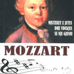 Mozzart : Misteret E Jetes Dhe Vdekjes Se Nje Gjeniu
