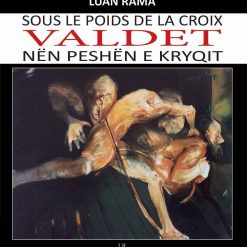 Sous Le Poids De La Croix: Valdet : Nen Peshen E Kryqit