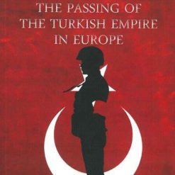 The Passing Of The Turkish Empire In Europe