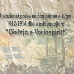 Invazionet Greke Ne Shqiperine E Jugut 1912-1914 Dhe E Ashtuquajtura "ceshtje E Vorioepirit"