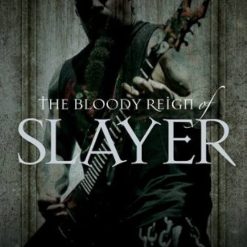 The Bloody Reign Of Slayer