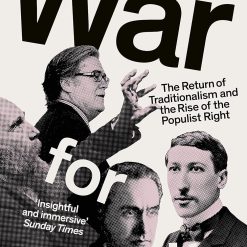 War For Eternity - The Return Of Traditionalism And The Rise Of The Populist Right