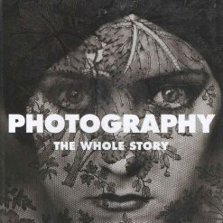 Photography: The Whole Story
