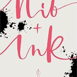 Nib And Ink - A New Art Of Modern Calligraphy