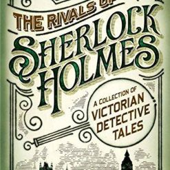 Rivals Of Sherlock Holmes A Collection Of Victorian Detective Tales