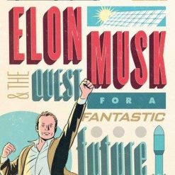 Elon Musk And The Quest For A Fantastic Future