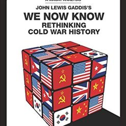 We Now Know: Rethinking Cold War History