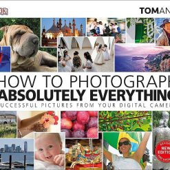 How To Photograph Absolutely Everything