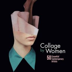 Collage By Women - 50 Essential Contemporary Artists