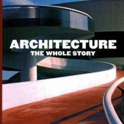 Architecture: The Whole Story