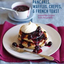 Pancakes, Waffles, Crepes And French Toast